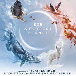 دانلود آلبوم موسیقی متن سریال سیاره عالی (A Perfect Planet) اثر ایلان اشکری