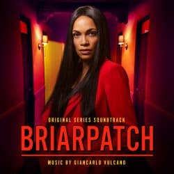 دانلود آلبوم موسیقی متن سریال بریارپچ (Briarpatch) اثر جیانکارلو ولکانو