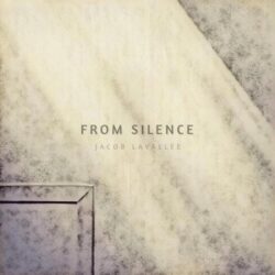 دانلود موسیقی بی کلام از سکوت (From Silence) اثر جیکوب لاولی
