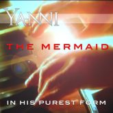 Yanni The Mermaid in His Purest Form Instrumental Music