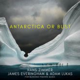 Antarctica or Bust Hans Zimmer James Everingham Adam Lukas