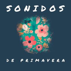 دانلود موسیقی بی کلام صداهای بهار (Sonidos De Primavera)