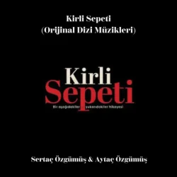 دانلود آلبوم موسیقی متن سریال ترکی سبد رخت چرک (Kirli Sepeti)